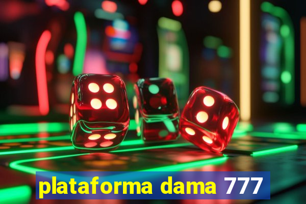 plataforma dama 777